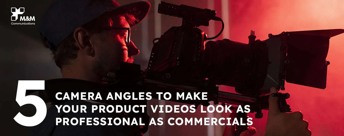 5种拍摄角度让你的产品视频看起来像广告片一样专业