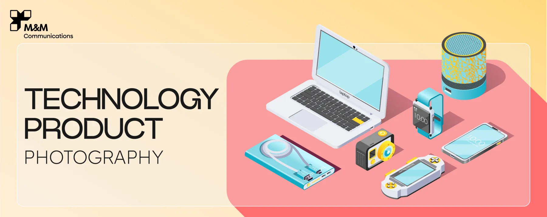 CHỤP ẢNH SẢN PHẨM CÔNG NGHỆ: LÀM SAO ĐỂ TRÔNG HIỆN ĐẠI & CHUYÊN NGHIỆP